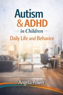 Autism & ADHD in Children: Daily Life and Behavior - The Autism & ADHD Parenting  Series', #2