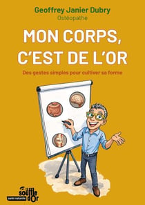 Mon corps, c'est de l'or : Des gestes simples pour cultiver sa forme