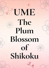 Ume The Plum Blossom of Shikoku