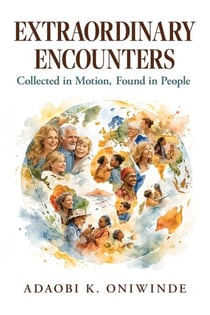 Extraordinary Encounters - Collected in Motion, Found in People