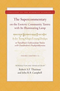 The Supercommentary on the Esoteric Community Tantra with Its Illuminating Lamp - Chapters 1–12