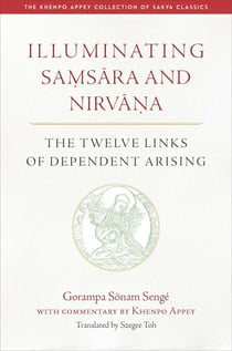 Illuminating Samsara and Nirvana - The Twelve Links of Dependent Arising
