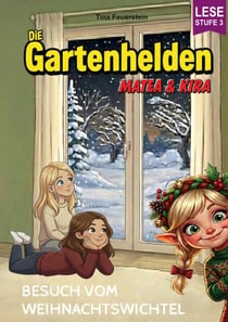 Die Gartenhelden - Band 6 - Besuch vom Weihnachtswichtel