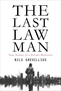 The Last Lawman - True Stories of a Private Detective