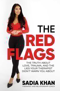 Red Flags - The Truth About Love, Trauma, and the Lies Your Therapist Didn't Warn You About