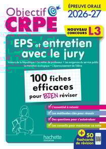 Objectif CRPE - 100 fiches efficaces pour bien réviser - Épreuve orale d'entretien + EPS - L3