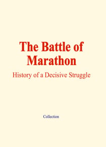 The Battle of Marathon - History of a Decisive Struggle
