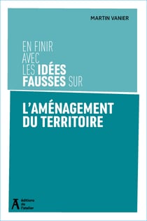 En finir avec les idées fausses sur l'aménagement territorial
