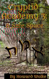 Cryptid Academy 3: A Safe Space - Cryptid Academy, #3