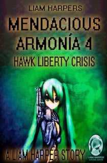 Mendacious Armonía 4: Hawk Liberty Crisis. - Mendacious Armonía, #4