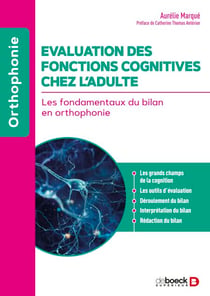 Evaluation des fonctions cognitives chez l’adulte - Les fondamentaux du bilan en orthophonie
