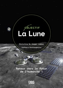 Objectif La Lune - Retour vers le futur de l'humanité !