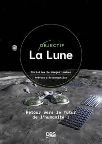 Objectif La Lune - Retour vers le futur de l'humanité !