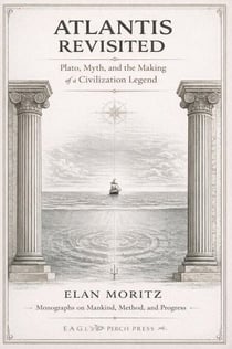 Atlantis Revisited - Monographs on Mankind, Method, and Progress, #5