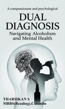 Dual Diagnosis: Navigating Alcoholism and Mental Health - Clinical Psychiatry Essentials, #5