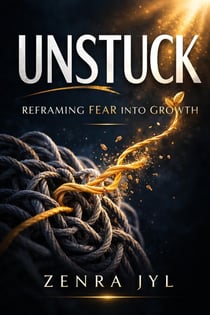 Unstuck: Reframing Fear into Growth - The Action Reset, #1