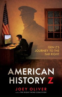 American History Z: Gen Z’s Journey to the Far Right