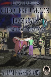 Chequered Moon Jazz Cats: Black Bag Operations. - Chequered Moon Jazz Cats, #1