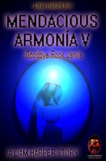 Mendacious Armonía V: Goodbye Rock Jarvis. - Mendacious Armonía, #5