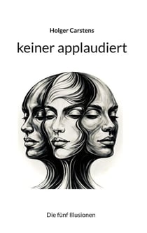 keiner applaudiert - Die fünf Illusionen