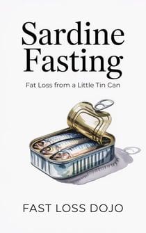 Sardine Fasting: Fat Loss from a Little Tin Can - Fast Loss