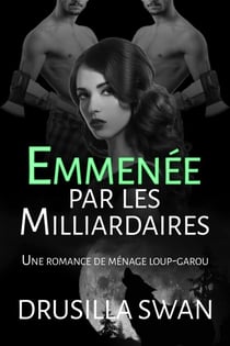 Emmenée par les Milliardaires - Saison des Amours, #6