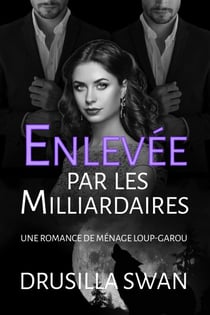 Enlevée par les Milliardaires - Saison des Amours, #4