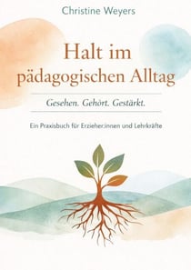Halt im pädagogischen Alltag - Gesehen. Gehört. Gestärkt. Praxisbuch für Erzieher*innen & Lehrkräfte