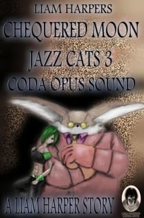 Chequered Moon Jazz Cats 3: Coda Opus Sound. - Chequered Moon Jazz Cats, #3