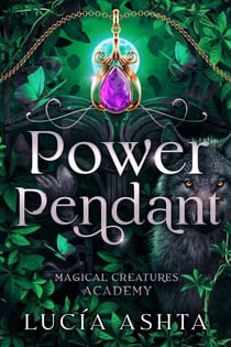 Power Pendant - Magical Creatures Academy, #5