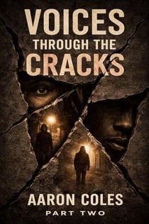 Voices Through The Cracks Part Two - Voices Through The Cracks, #2