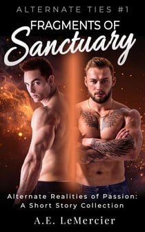 Fragments of Sanctary (Alternate Ties: Book 1) - Intricate Ties