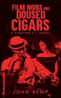 Film Noirs and Doused Cigars - A Sterling P.I. Series, #4