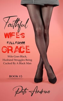 Faithful Wife's Fall From Grace Book 15 - Faithful Wife's Fall From Grace, #15