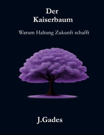Der Kaiserbaum - Warum Haltung Zukunft schafft