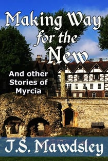 Making Way for the New: And Other Stories of Myrcia