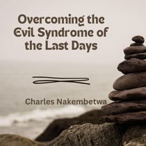 Overcoming the Evil Syndrome of the Last Days