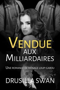 Vendue aux Milliardaires - Saison des Amours, #7