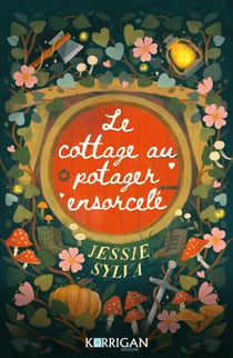 Le cottage au potager ensorcelé T1 - Confidences de créatures mal lunées