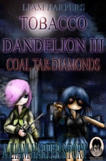 Tobacco Dandelion 3: Coal Tar Diamonds. - Tobacco Dandelion, #3