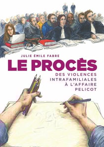 Le Procès. Des violences intrafamiliales à l'affaire Pelicot