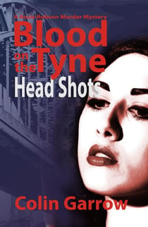 Blood on the Tyne: Head Shots - Blood on the Tyne, #2