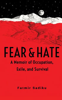 Fear & Hate: A Memoir of Occupation, Exile, and Survival