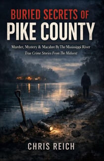 Buried Secrets Of Pike County: Secrets, Sin, and Silence by The Mississippi River