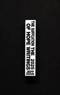 The Suffocation of Hope: The 2025 Writings - The Writings of Jeff Hood, #12