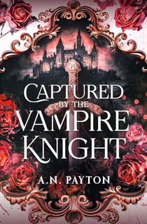 Captured by the Vampire Knight - Eternal Alliances, #1