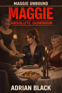 Maggie: Absolute Dominion - Maggie Unbound, #4