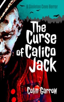 The Curse of Calico Jack - Skeleton Cove Horror, #2
