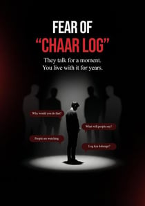 Fear of “Chaar Log”