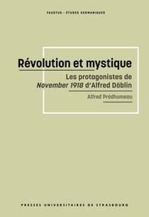 Révolution et mystique - Les protagonistes de November 1918 d’Alfred Döblin